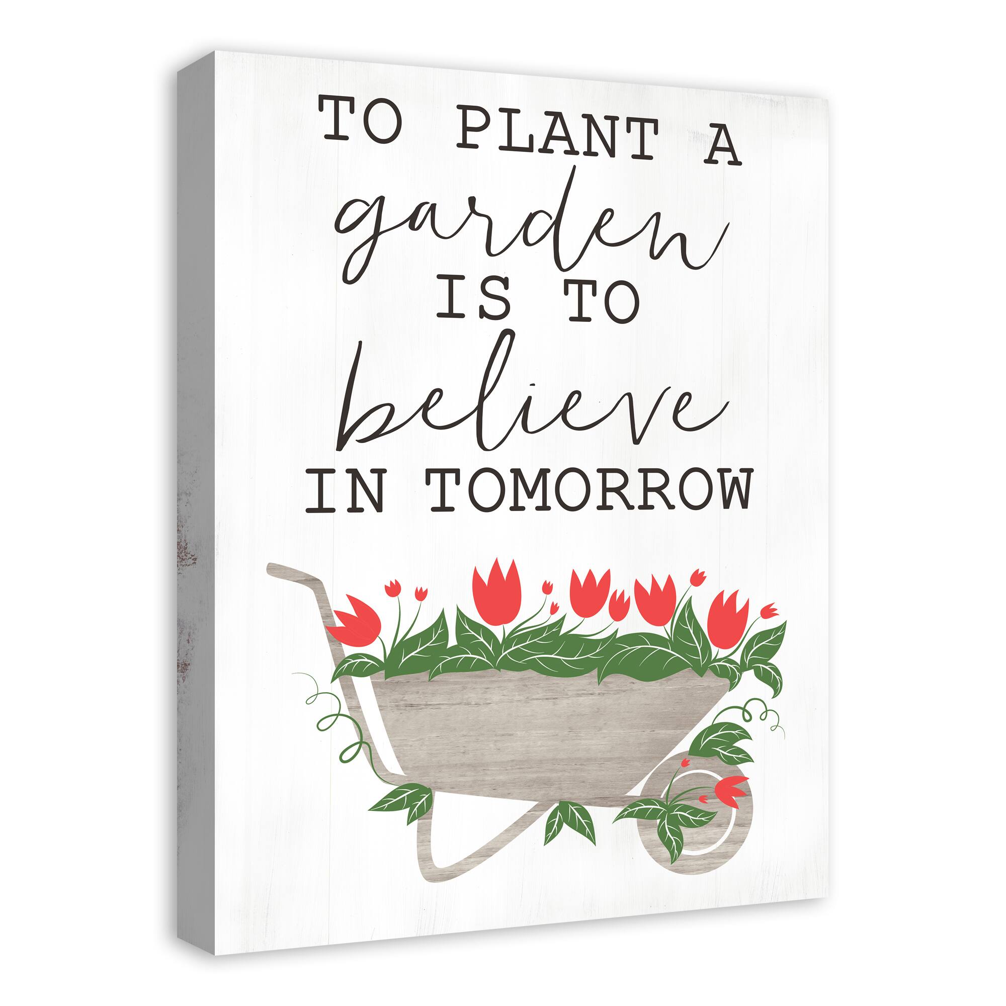 To Plant A Garden is to Believe in Tomorrow Canvas Wall Art